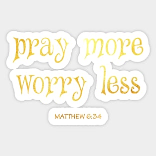 Pray more worry less Sticker